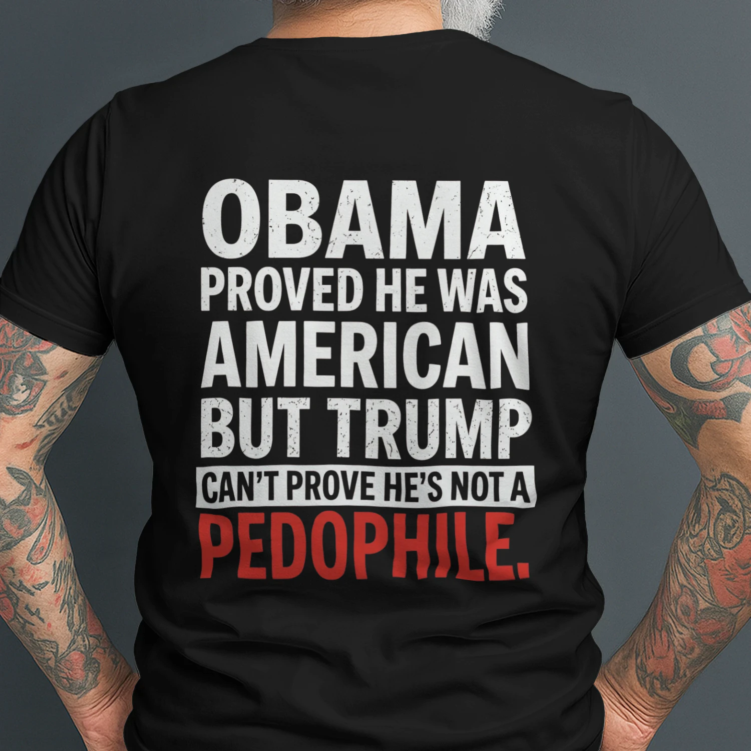 OBAMA PROVED HE WAS AMERICAN BUT TRUMP CAN'T PROVE HE'S NOT A PEDOPHILE.