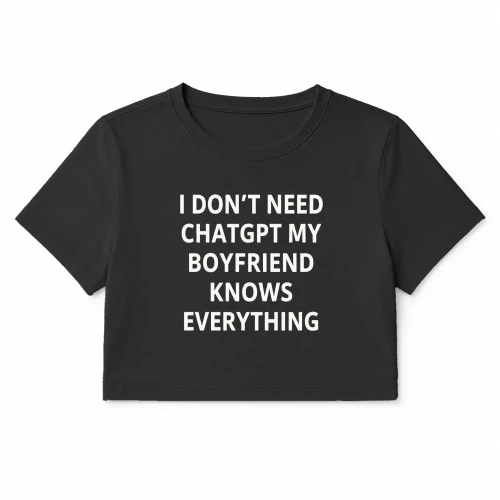 I Don't Need ChatGPT My Boyfriend Knows Everything Funny Couple 