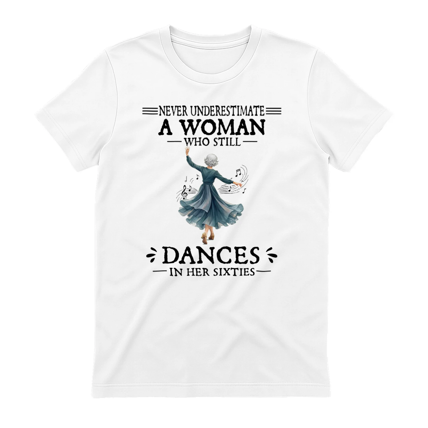 Never Underestimate Woman Who Still Dances 60s
