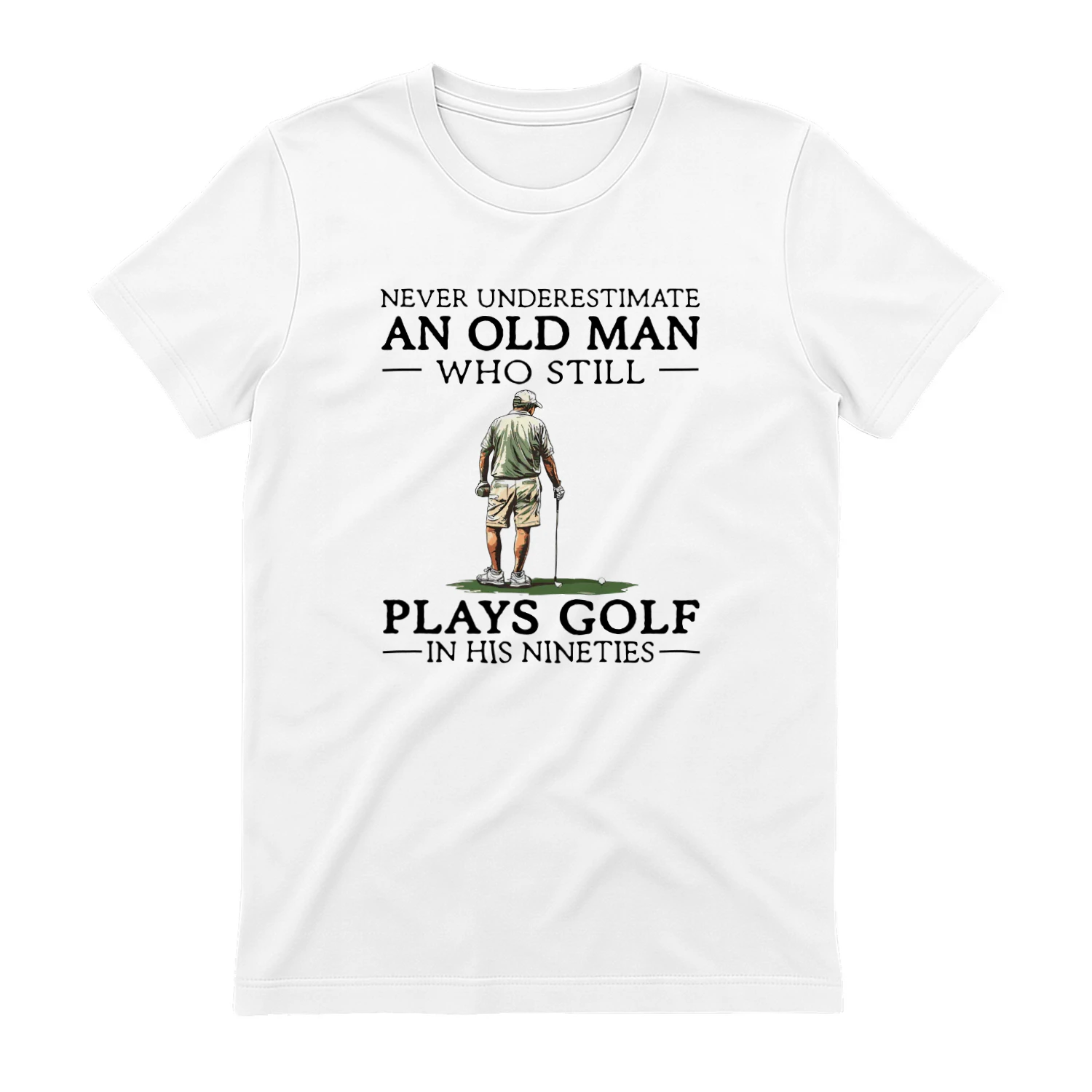 Never Underestimate Old Man Golf 90