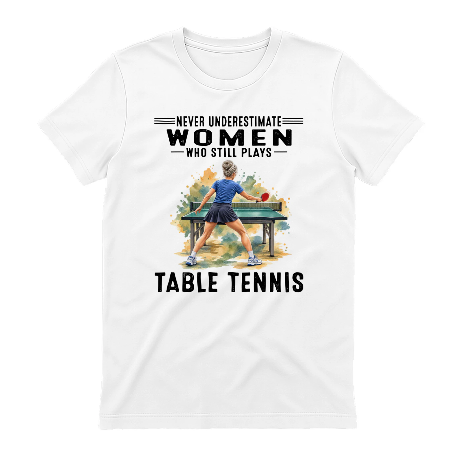 Never Underestimate Women Who Still Plays Table Tennis