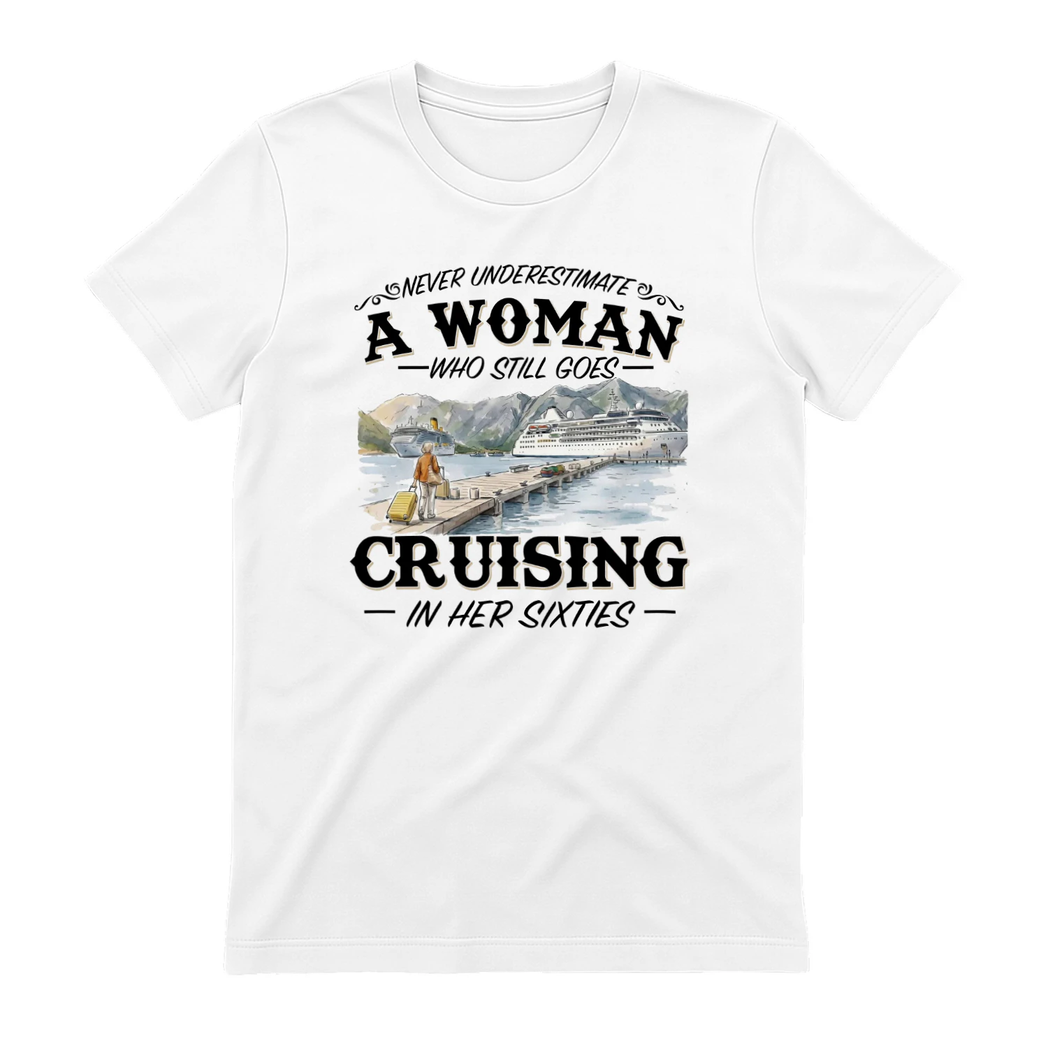 Never Underestimate Woman Goes Cruising 60s