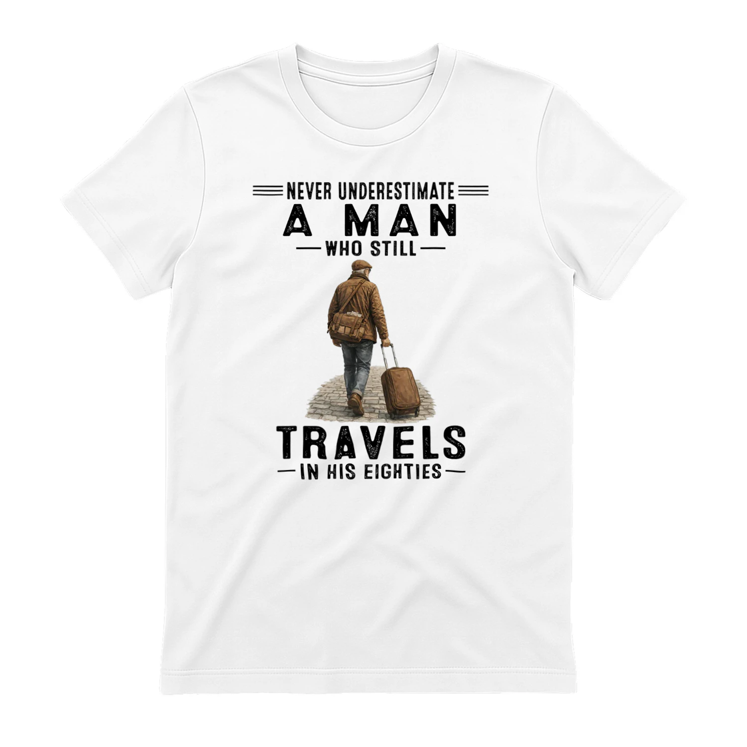 Never Underestimate A Man Who Still Travels 80s
