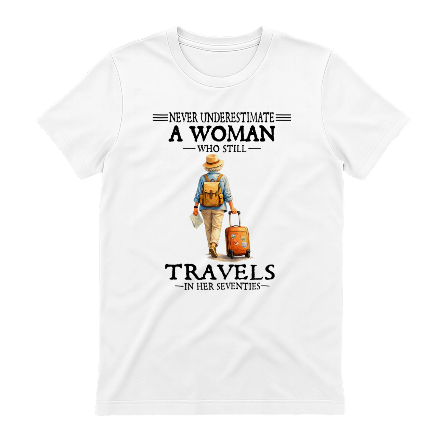 Never Underestimate A Woman Who Still Travels 70s