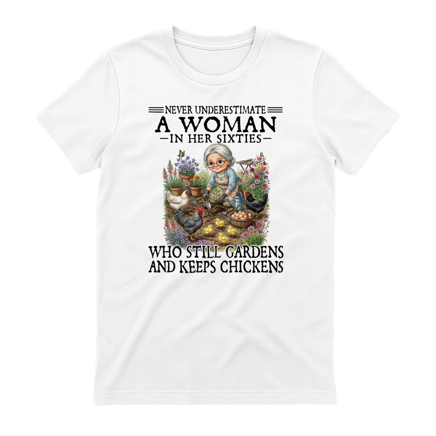 Never Underestimate Who Still Gardens And Keeps Chickens 60
