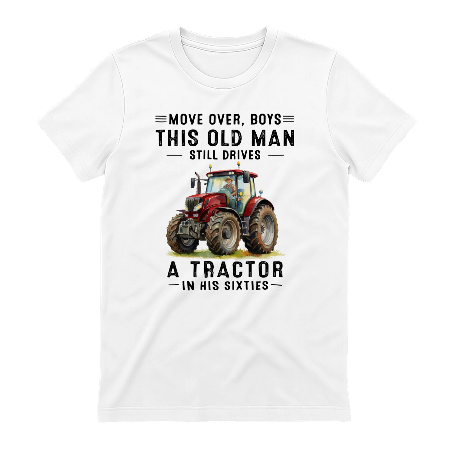 Move Over Boys Old Man Still Drives A Tractor 60s
