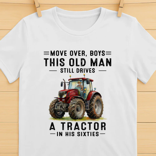 Move Over Boys Old Man Still Drives A Tractor 60s
