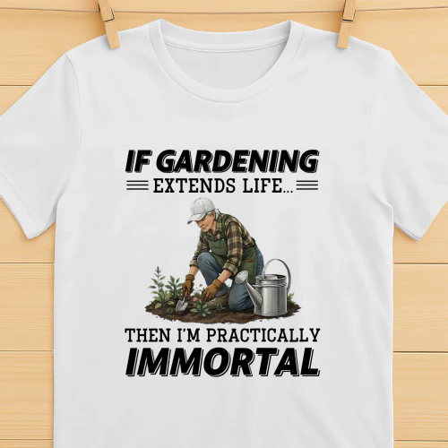 IF GARDENING EXTENDS LIFE...