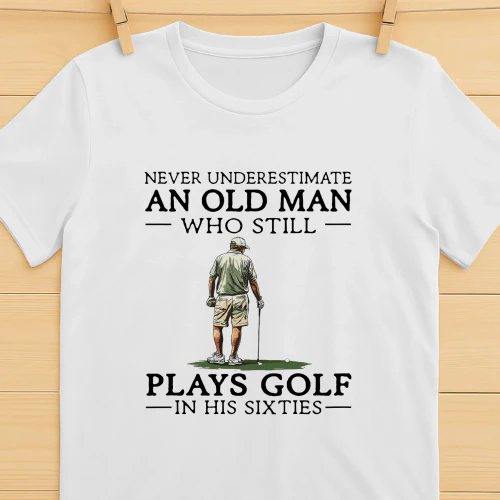 Never Underestimate Old Man Golf 60