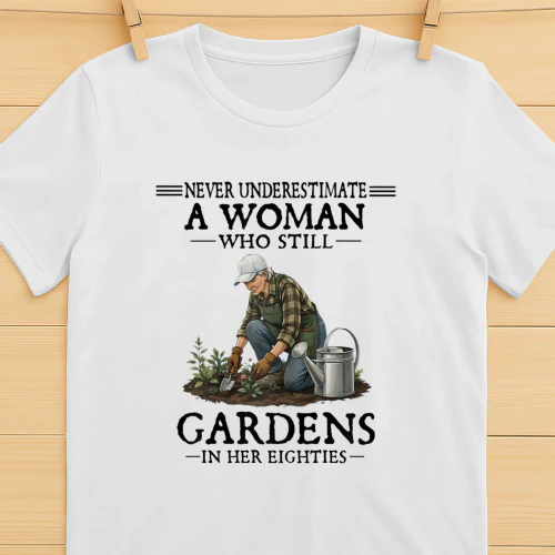 Never Underestimate A Woman Who Still Gardens In Her 80s