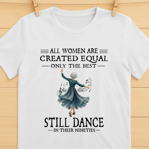 All Women are Created Equal Only The Best Still Dance 90s