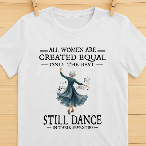 All Women are Created Equal Only The Best Still Dance 70s