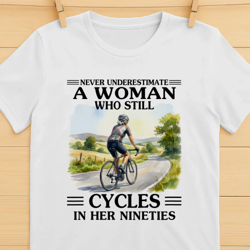 Never Underestimate A Woman Who Still Cycles 90s