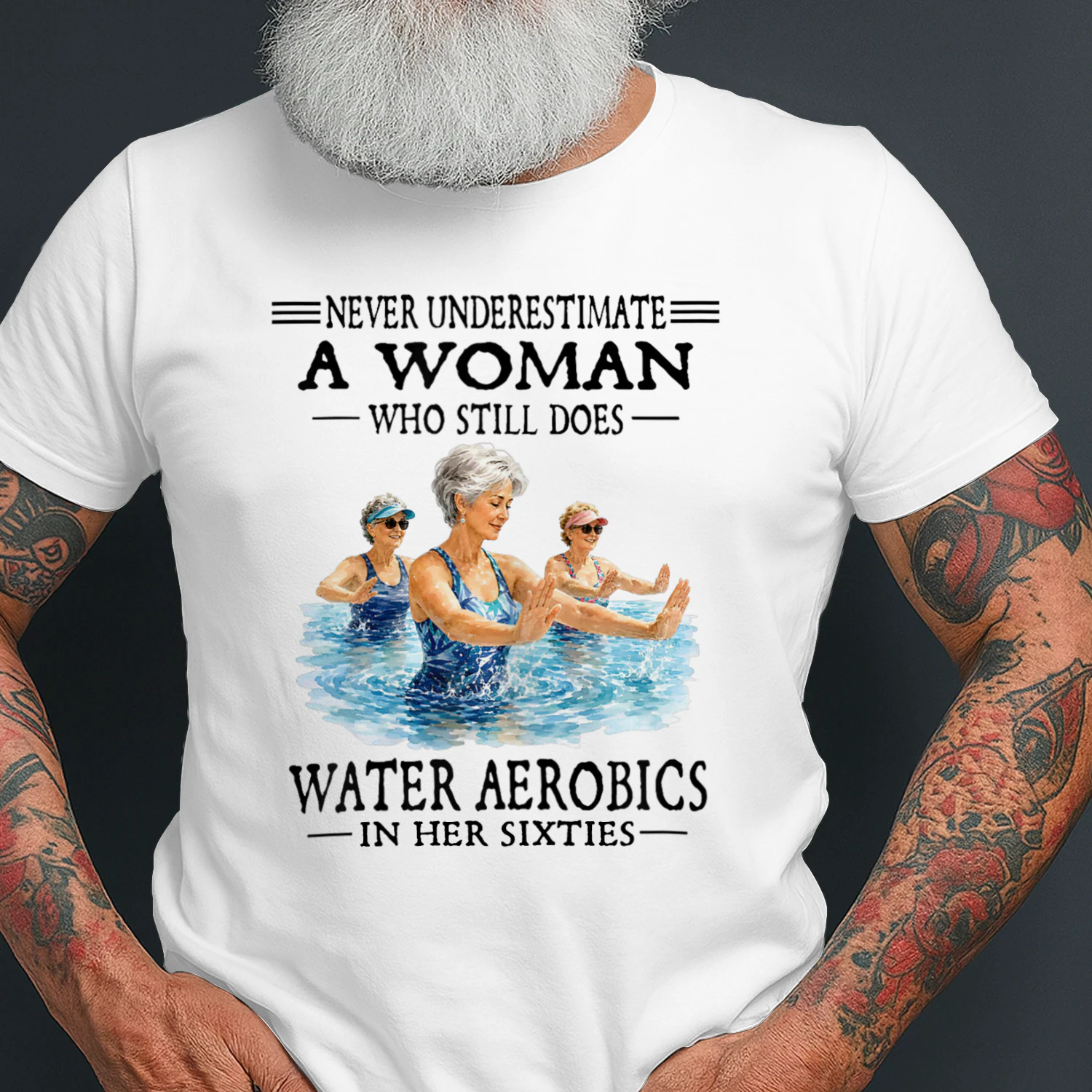 Never Underestimate A Woman Who Still Does Water Aerobics 60s