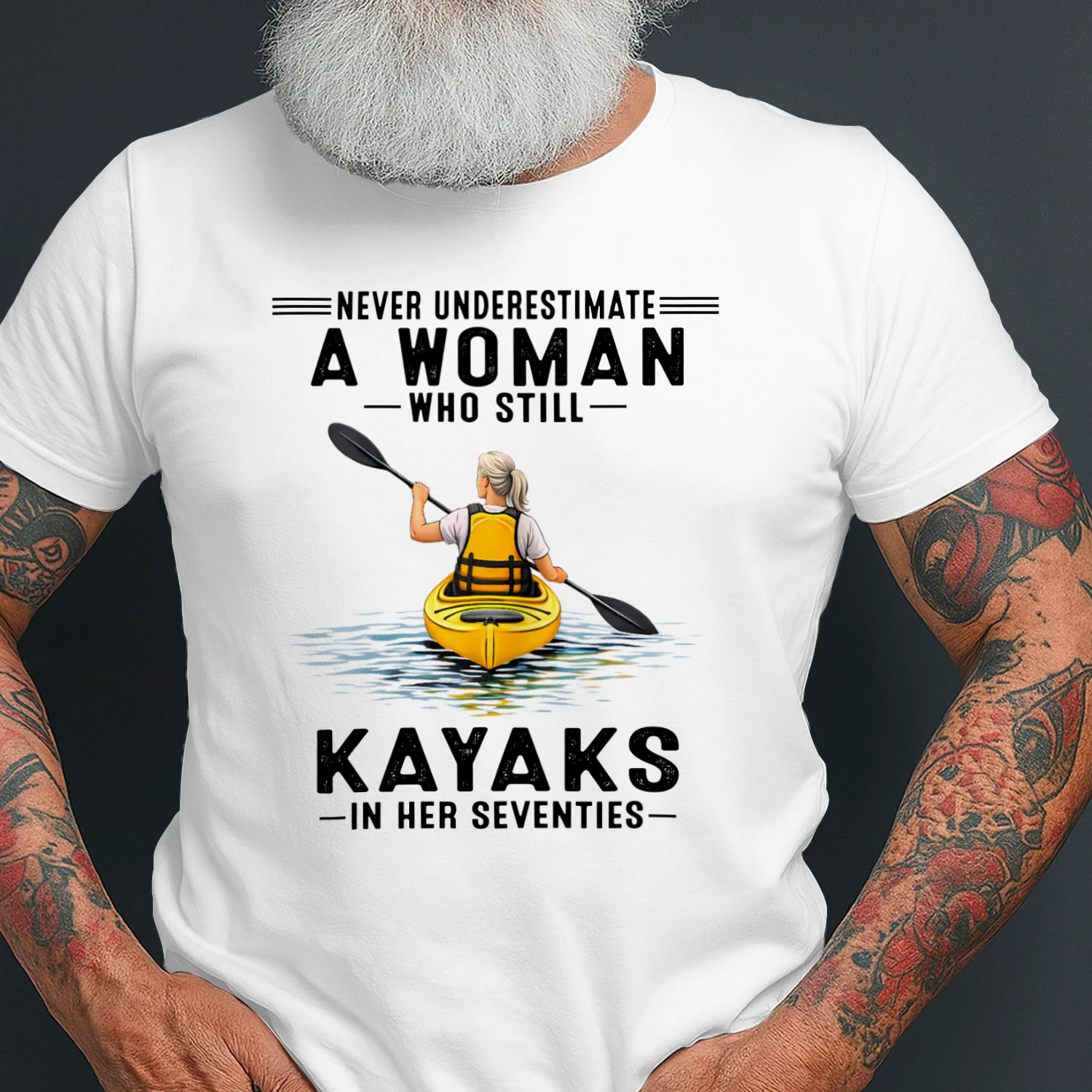 Never Underestimate A Woman Who Still Kayaks 70s