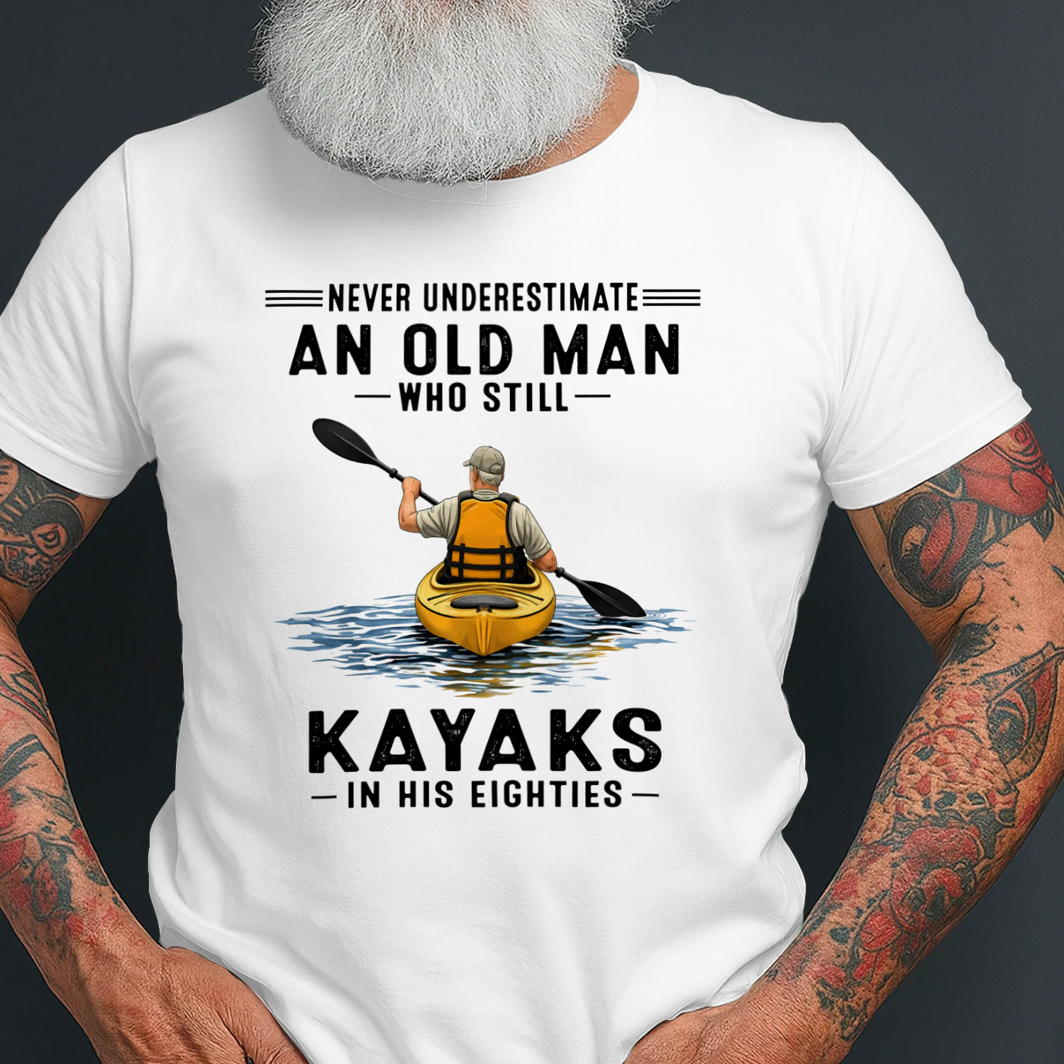 Never Underestimate An Old Man Who Still Kayaks 80s