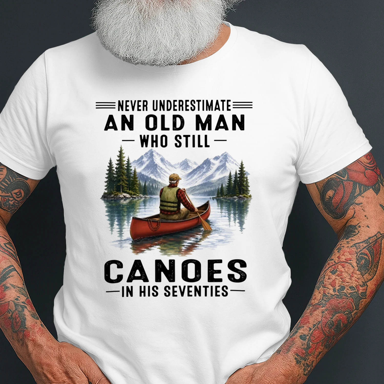 Never Underestimate An Old Man Who Still Canoes 70s