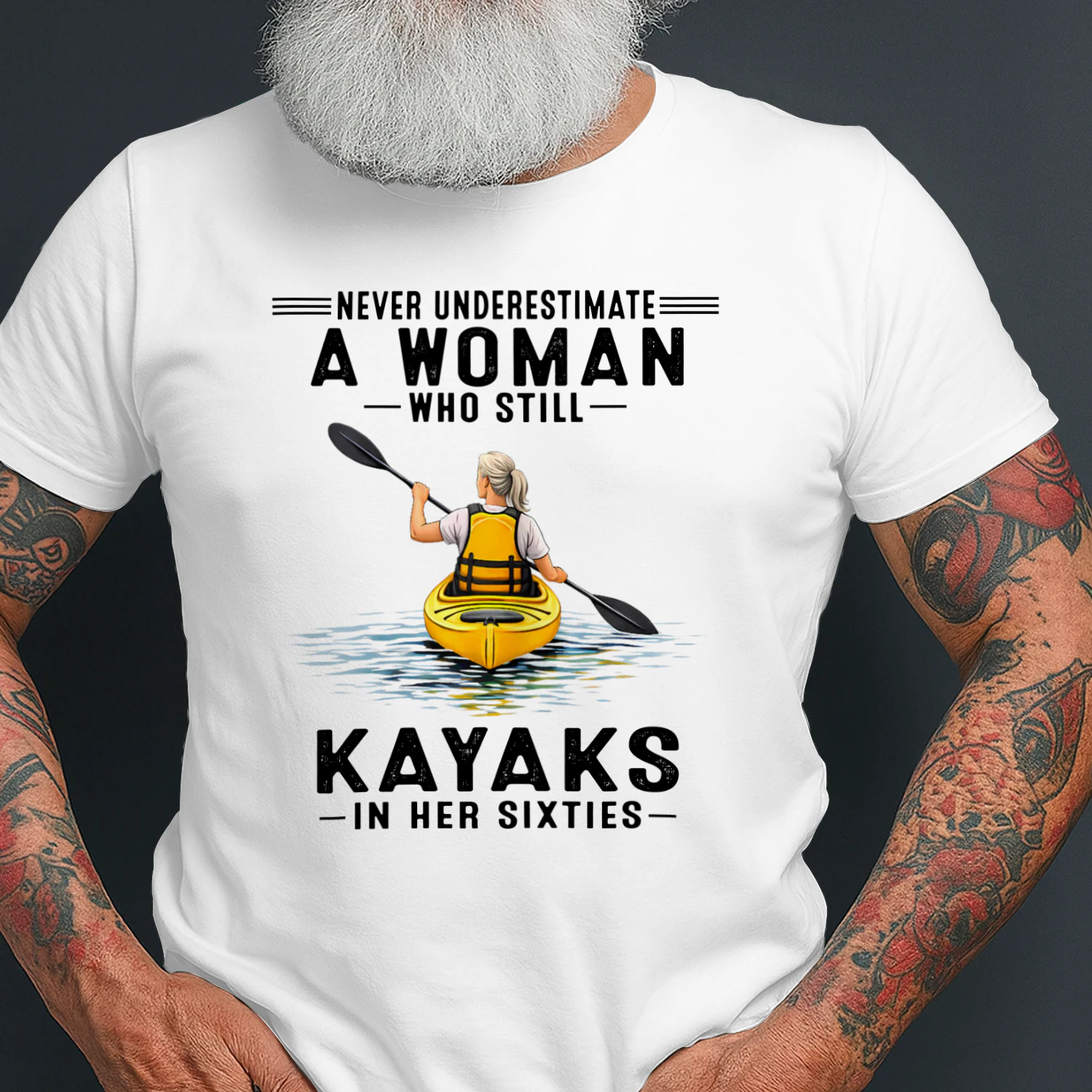 Never Underestimate A Woman Who Still Kayaks 60s