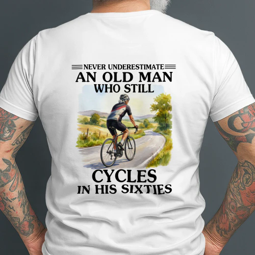 Never Underestimate An Old Man Who Still Cycles 60s