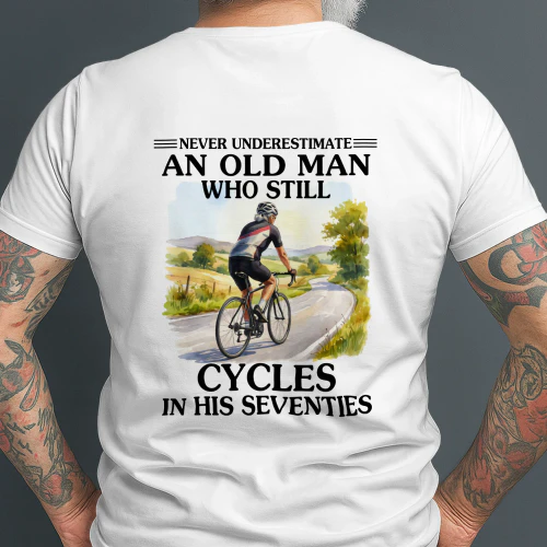 Never Underestimate An Old Man Who Still Cycles 70s