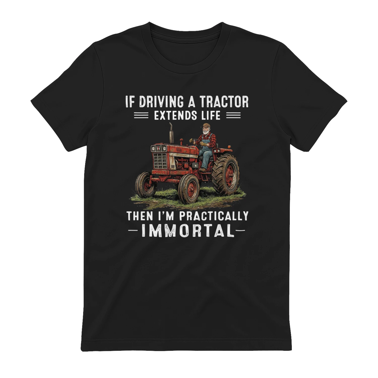 IF DRIVING A TRACTOR EXTENDS LIFE BLACK