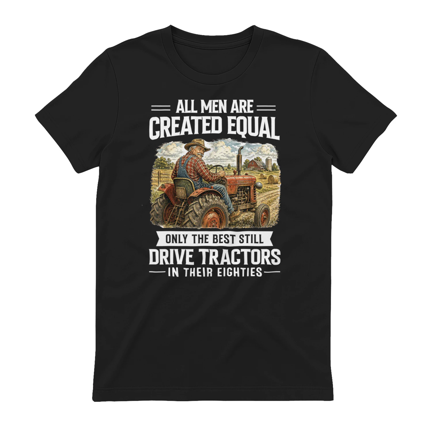 Best Men Still Drive A Tractor 80