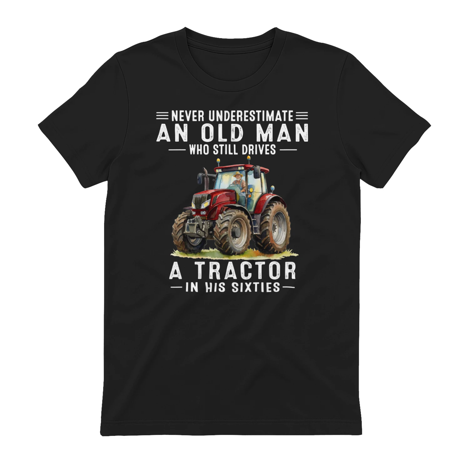 Never Underestimate An Old Man Drives Tractor 60s