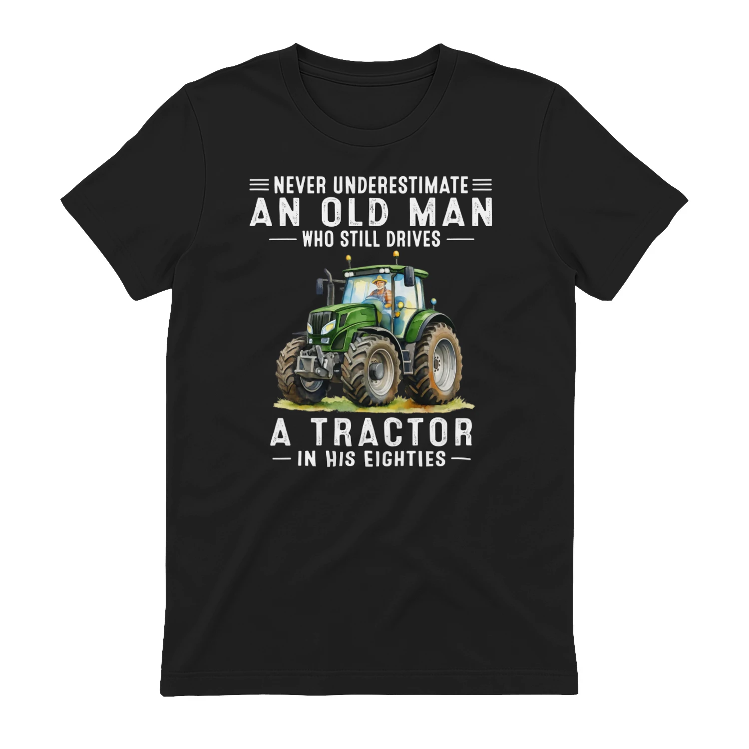 Never Underestimate An Old Man Drives Tractor 80s Green