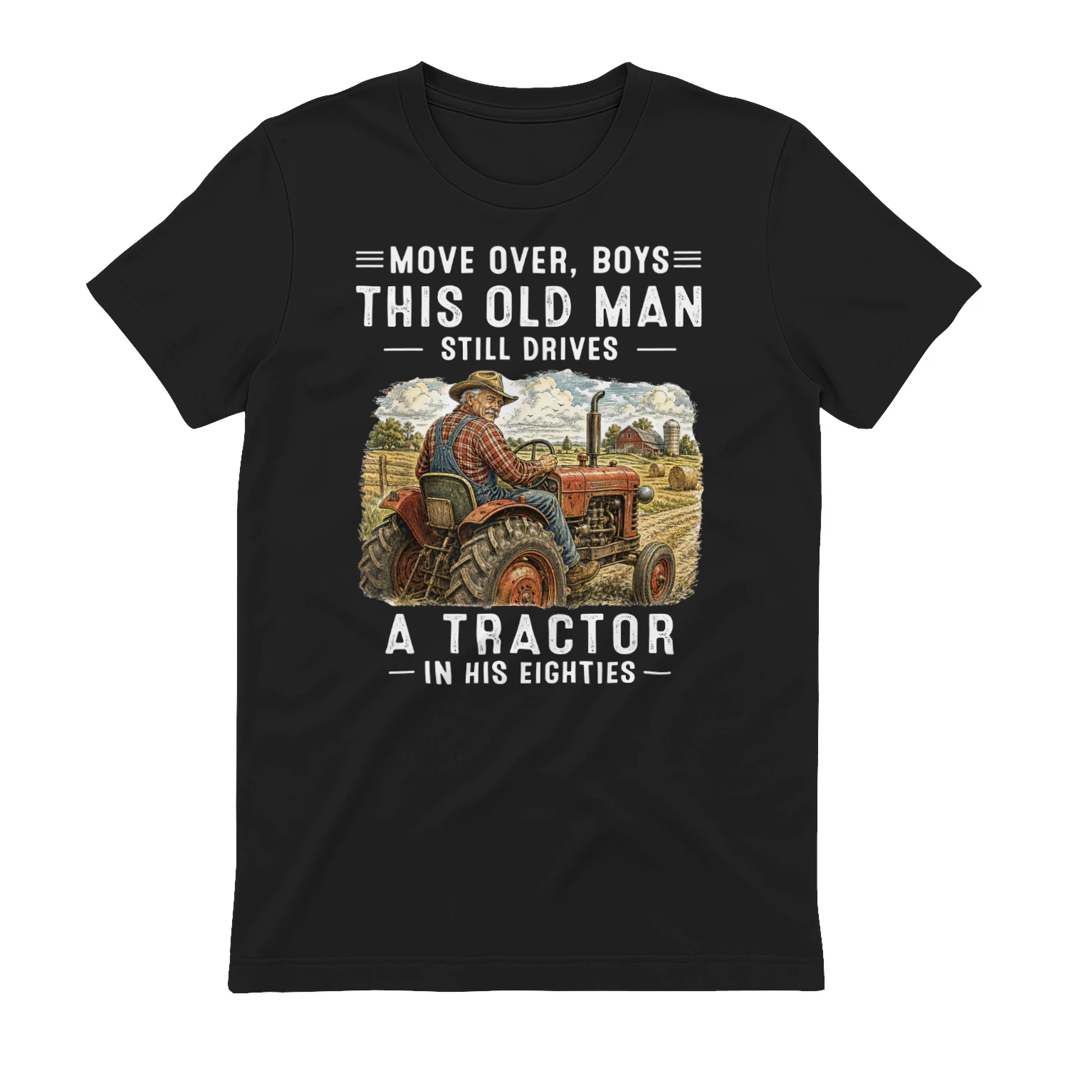Move Over Boys This Old Man Still Drives A Tractor 80s