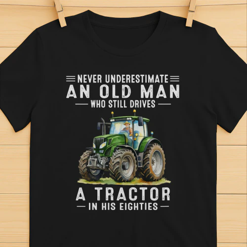 Never Underestimate An Old Man Drives Tractor 80s Green