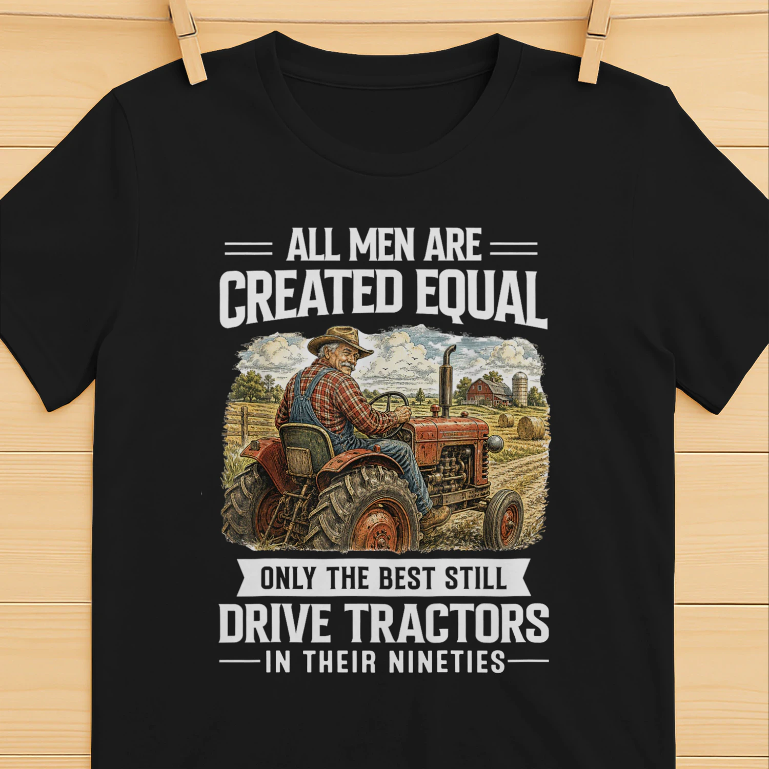 Best Men Still Drive A Tractor 90