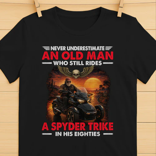 Never Underestimate An Old Man Who Still Rides A Spyder Trike 80s