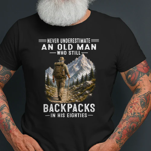 Never Underestimate An Old Man Who Still Backpacks 80