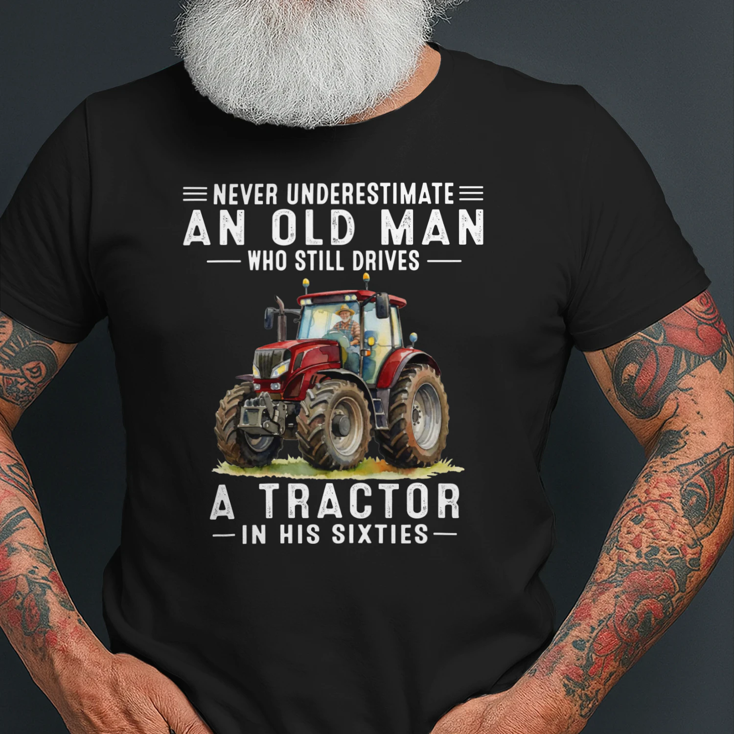 Never Underestimate An Old Man Drives Tractor 60s