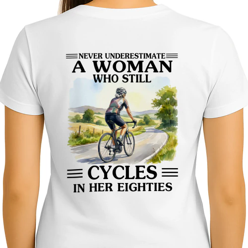 Never Underestimate A Woman Who Still Cycles 80s
