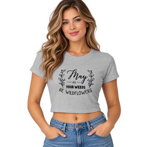May all your weeds be wildflowers