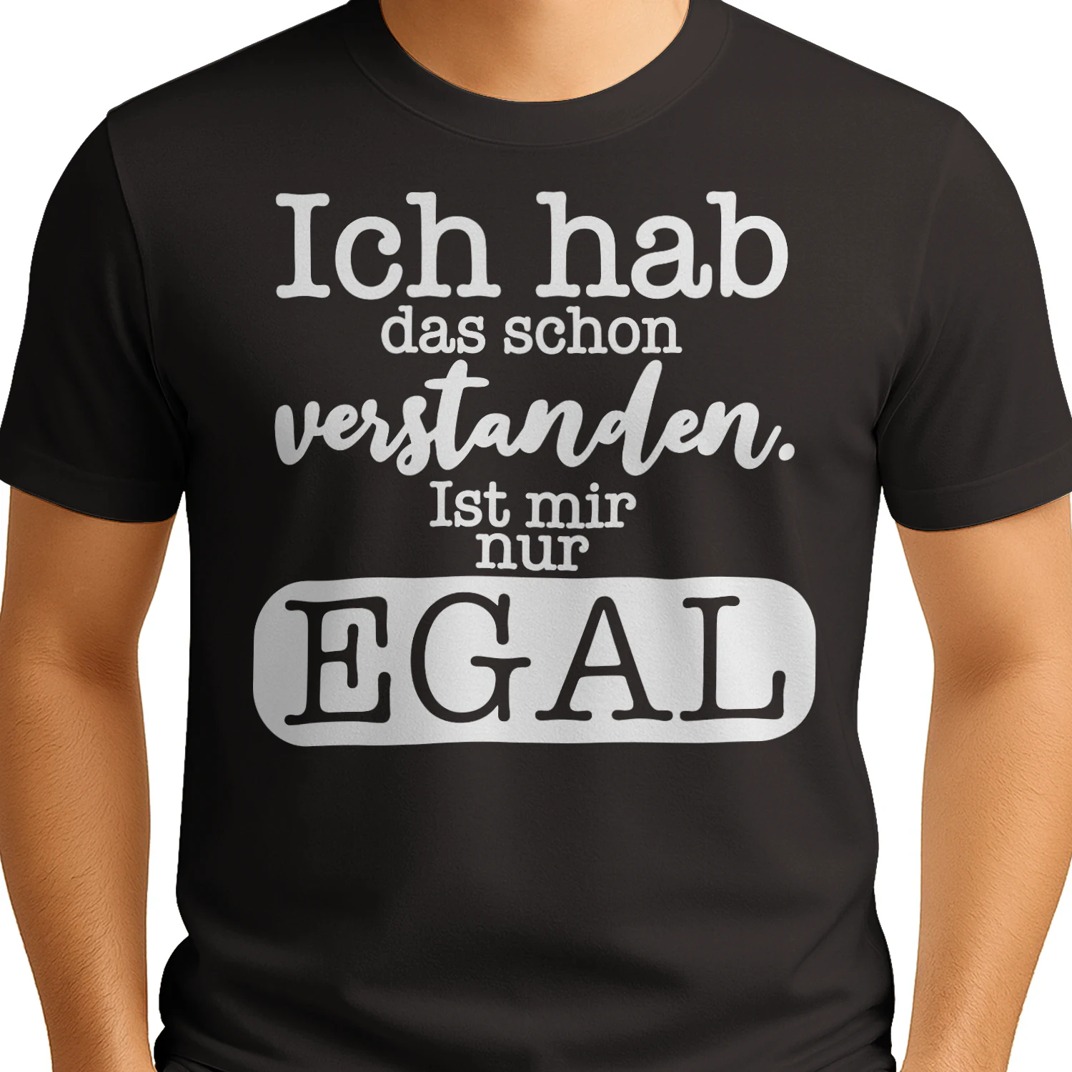 Ich hab das schon verstanden. Ist mir nur EGAL.