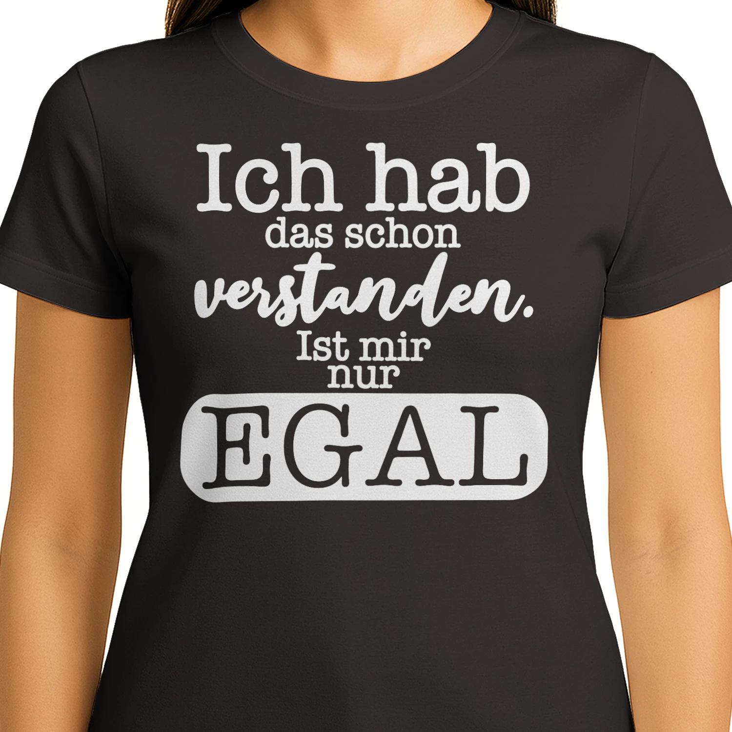 Ich hab das schon verstanden. Ist mir nur EGAL.