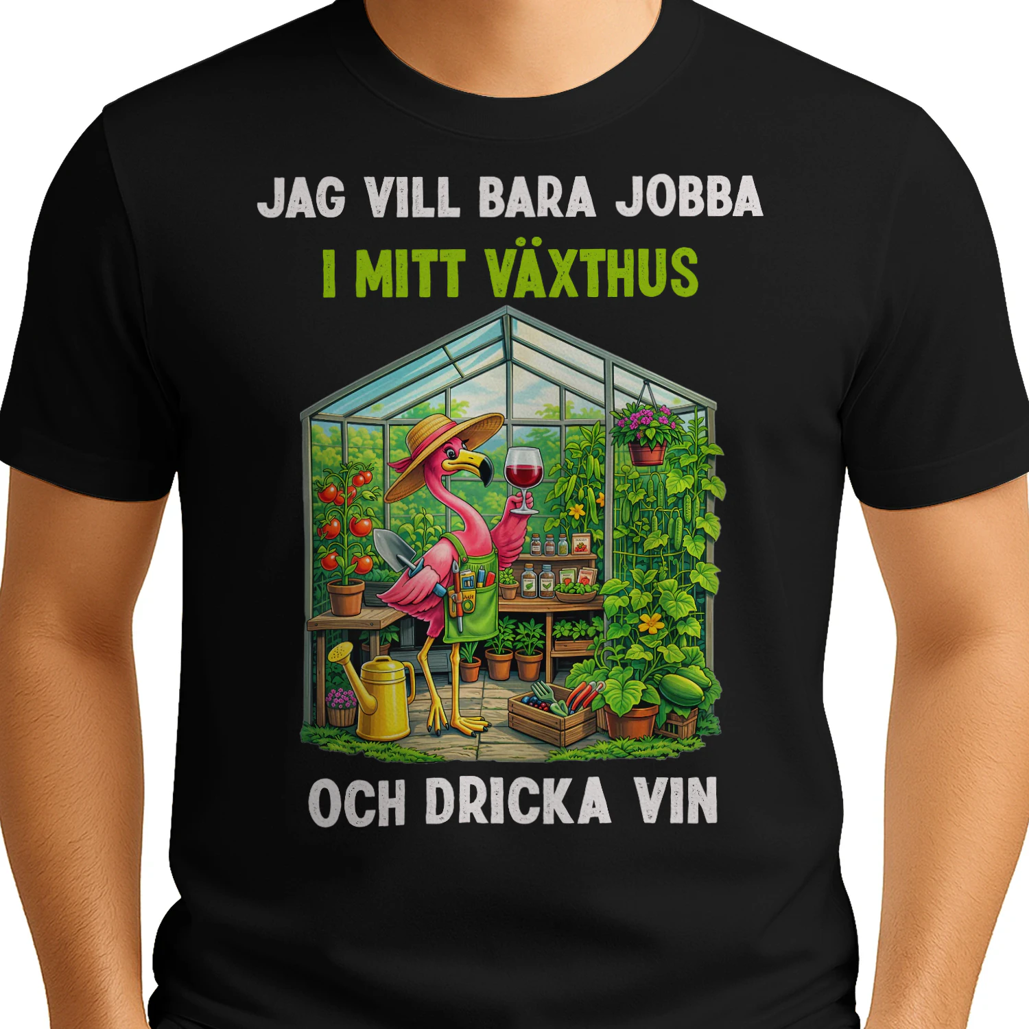 Jag vill bara jobba i mitt växthus och dricka vin- Flamingo 