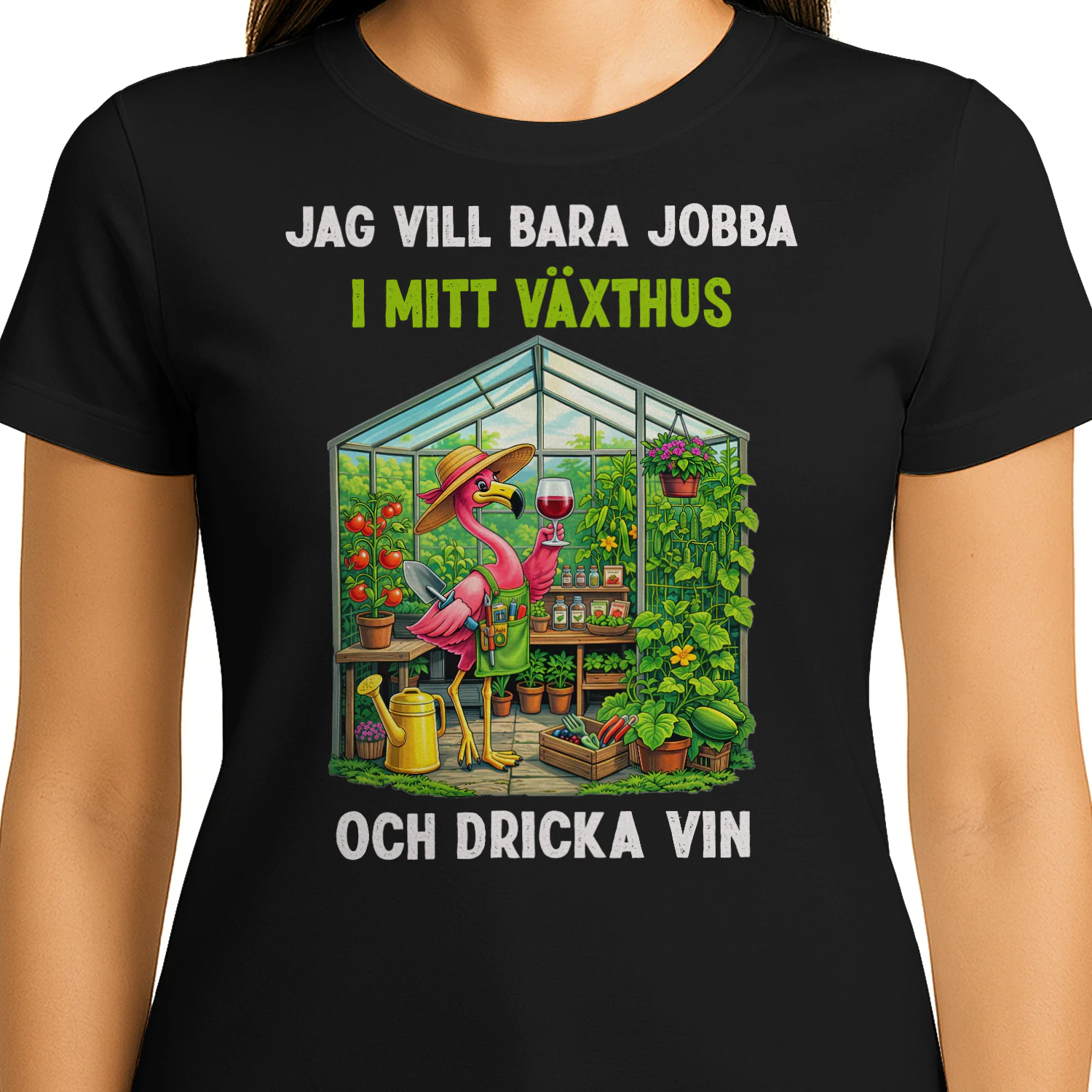 Jag vill bara jobba i mitt växthus och dricka vin- Flamingo 