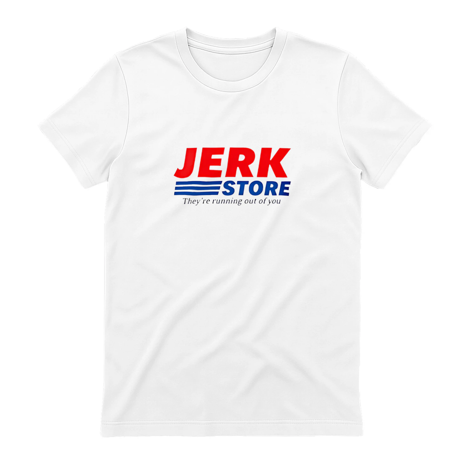 Jerk Store they’re running out of you  Heavy Cotton T-shirt