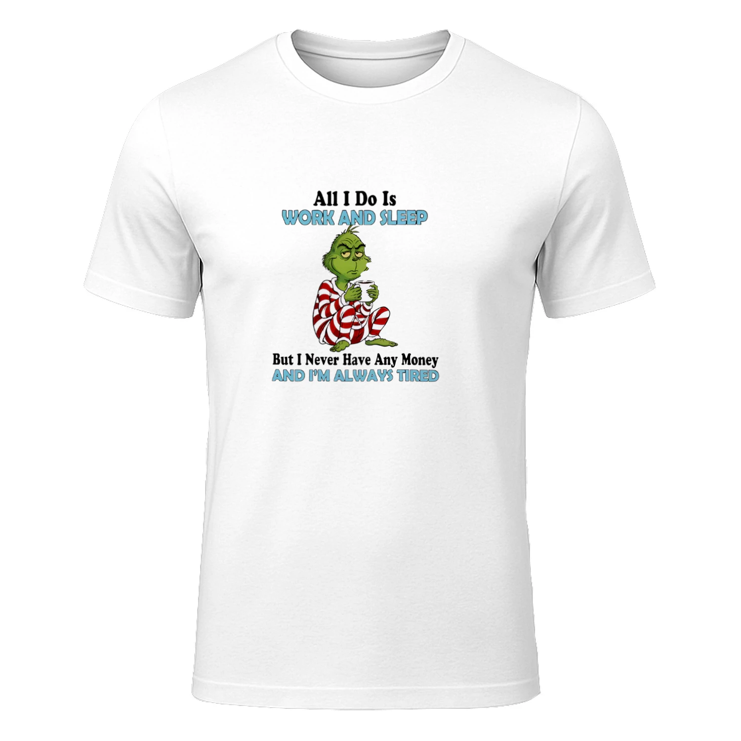 The Grinch work and sleep but never have any money and always tired shirt