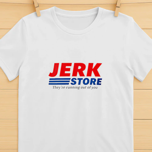 Jerk Store they’re running out of you shirt