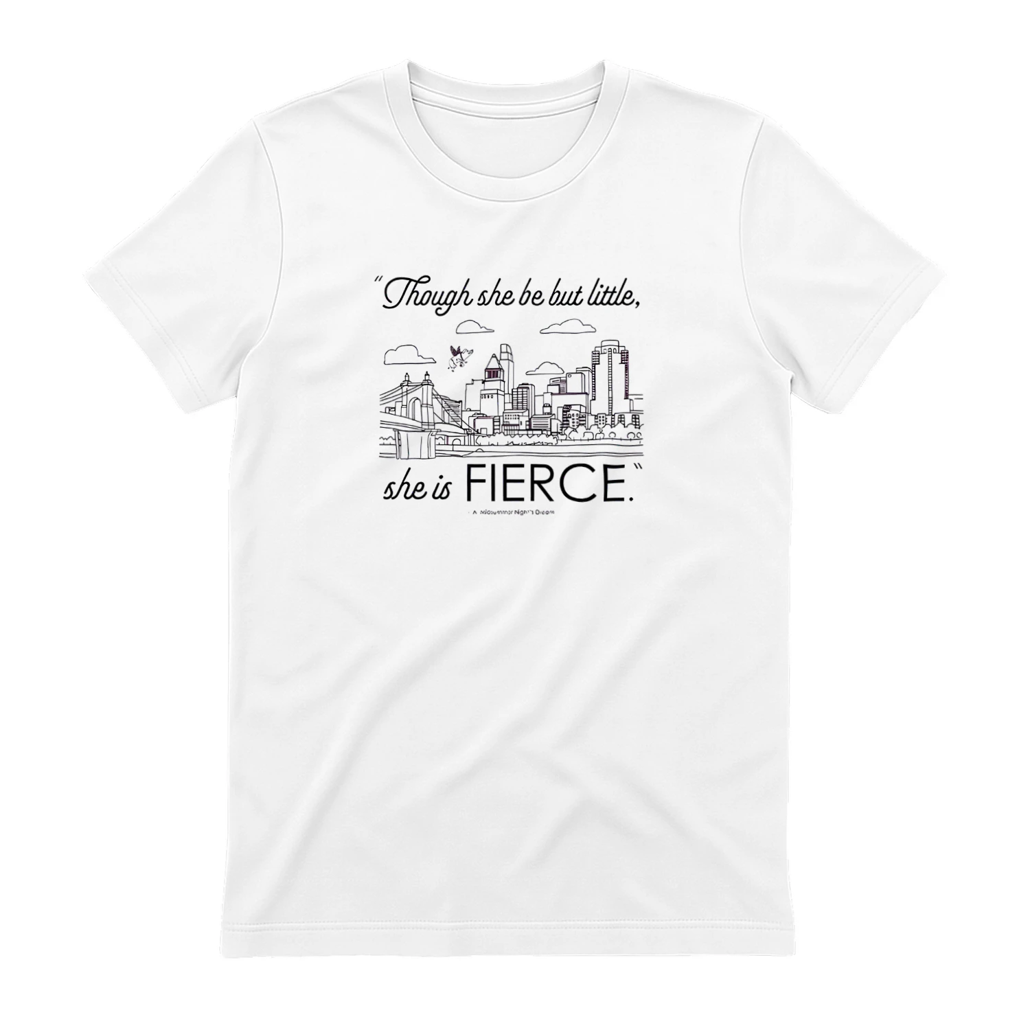 Though She Be But Little She Is Fierce Shirt – Shakespeare Quote Feminist Graphic Tee