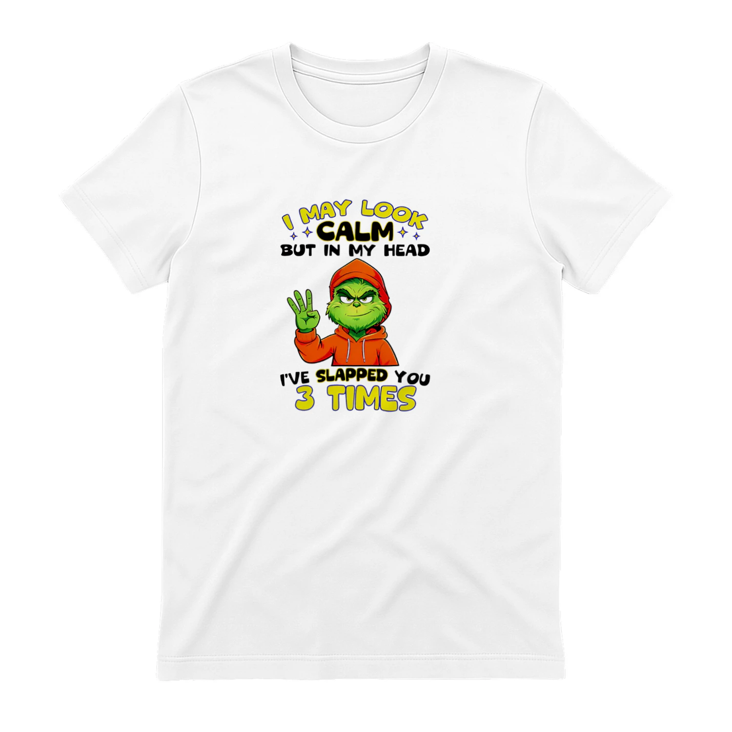 I May Look Calm but in My Head I Have Slapped You 3 Times shirt