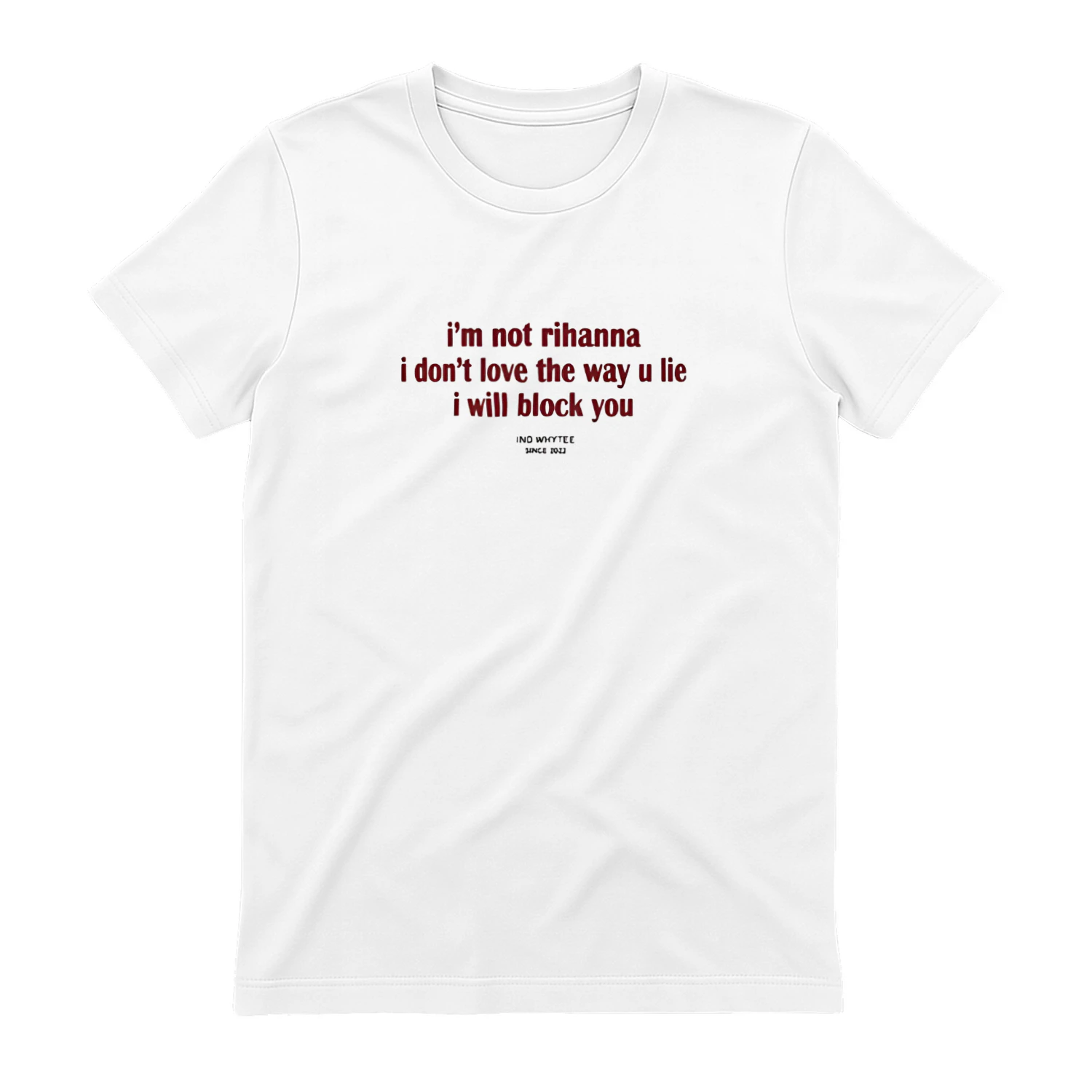 Official I’m Not Rihanna I Don’t Love the Way You Lie I Will Block You Shirt