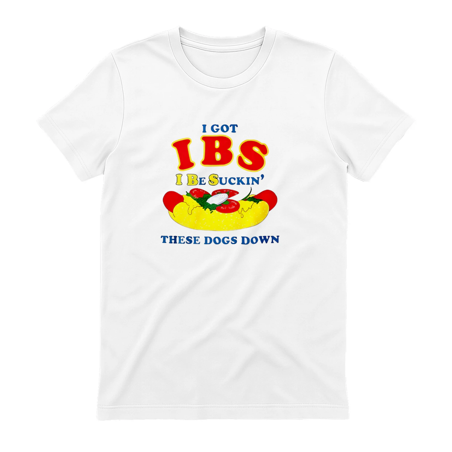 I Got IBS I Be Suckin’ These Dogs Down Shirt