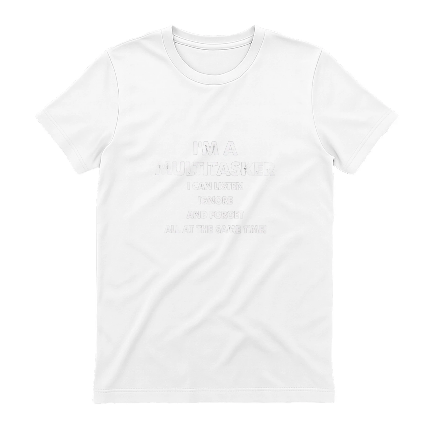 I’m a multitasker I can listen ignore forget at same time shirt