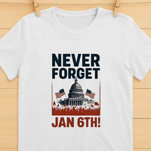 Never forget January 6th political shirt