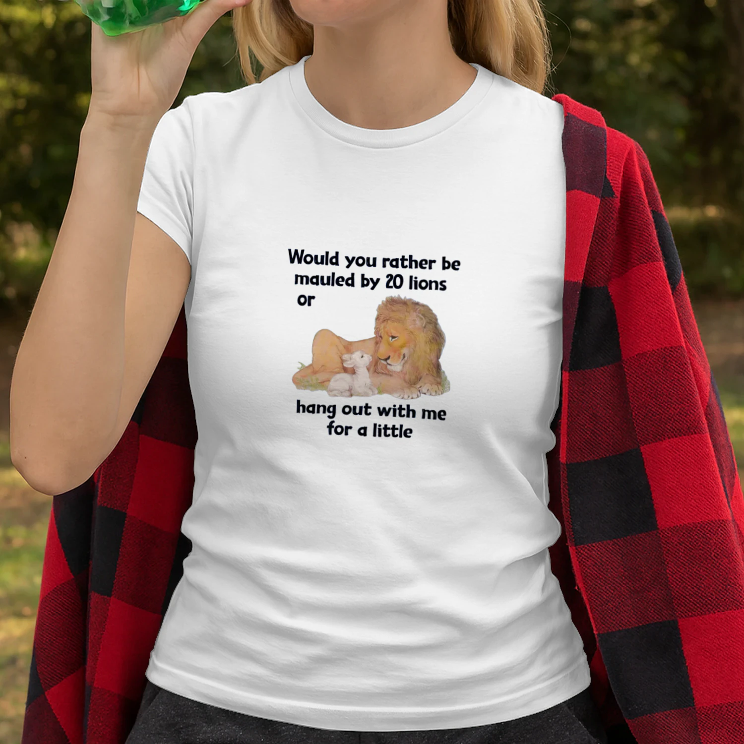 Would You Rather Be Mauled By 20 Lions Or Hang Out With Me For A Little shirt